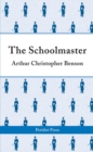 Image for The Schoolmaster : A Commentary Upon the Aims and Methods of an Assistant-master in a Public School