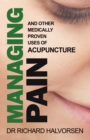 Image for Managing pain: and other medically proven uses of acupuncture