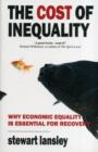 Image for The cost of inequality  : why equality is essential for recovery