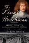 Image for The King&#39;s henchman  : the commoner and the royal who saved the monarchy from Cromwell