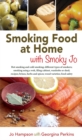 Image for Smoking Food at Home with Smoky Jo
