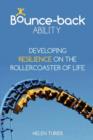 Image for Bounce-back Ability : Developing Resilience on the Rollercoaster of Life