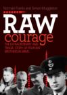 Image for Raw courage  : the extraordinary and tragic story of four RAF brothers in arms