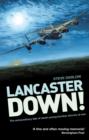 Image for Lancaster down!  : the extraordinary tale of seven young bomber aircrew at war