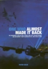 Image for One Who Almost Made It Back: The Remarkable Story of One of World War Two&#39;s Unsung Heroes, Sqn Ldr Edward &#39;Teddy&#39; Blenkinsop, DFC, CDEG (Belge), RCAF