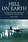 Image for Hell on Earth: dramatic first hand experiences of Bomber Command at war