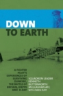Image for Down to Earth: A Fighter Pilot&#39;s Experiences of Surviving Dunkirk, The Battle of Britain, Dieppe and D-Day
