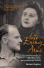 Image for Into enemy arms: the remarkable true story of a German girl&#39;s struggle against Nazism, and her daring escape with the man she loved