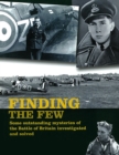 Image for Finding the Few: some outstanding mysteries of the Battle of Britain investigated and solved