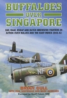Image for Buffaloes over Singapore: RAF, RAAF, RNZAF and Dutch Brester Fighters in Action Over Malaya and the East Indies 1941-1942