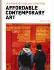 Image for Affordable Contemporary Art: A Guide to Buying and Collecting