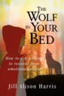 Image for The Wolf in Your Bed : How to Use Writing to Recover from Emotional Abuse