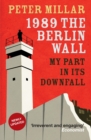 Image for 1989, the Berlin Wall: my part in its downfall