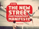 Image for The new street photographer&#39;s manifesto