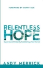 Image for Relentless hope  : supernatural Christianity