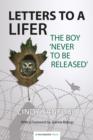 Image for Letters to a lifer: the boy &#39;never to be released&#39;