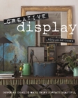 Image for Creative display  : inspiring ideas to make every surface beautiful
