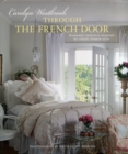 Image for Through the French door  : romantic interiors inspired by classic French style