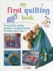 Image for My first quilting book  : 35 easy and fun quilting, patchwork, and appliquâe projects for children aged 7 years +