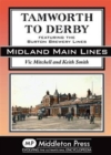 Image for Tamworth to Derby : Featuring the Burton Brewery Lines