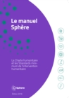 Image for Le Manuel Sphere : La charte humanitaire et les standards minimums de l&#39;intervention humanitaires