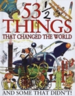 Image for 53 1/2 Things That Changed the World