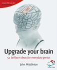 Image for Upgrade your brain: 52 brilliant ideas for everyday genius