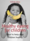 Image for Healthy cooking for children: 52 brilliant ideas to dump the junk