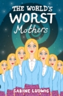 Image for World&#39;s Worst Mothers