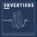 Image for Unventions : Evert Invention has an Equal and Oppostive Unvention