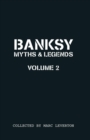 Image for Banksy myths &amp; legends  : another collection of the unbelievable and the incredibleVolume 2