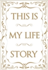 Image for This is My Life Story : The Easy Autobiography for Everyone