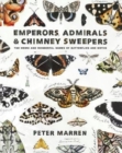 Image for Emperors, admirals and chimney sweepers  : the weird and wonderful names of butterflies and moths