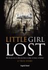 Image for Little Girl Lost : Who Do You Turn to When You Have No Name, No Home, No Family?