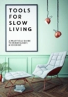 Image for Tools for Slow Living : A Practical Guide to Mindfullness &amp; Coziness