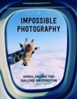 Image for Impossible photography  : surreal pictures that challenge our perception