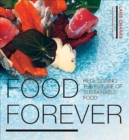 Image for Food forever  : redesigning the future of sustainable food
