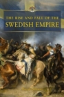 Image for The Rise and Fall of the Swedish Empire