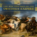 Image for The Rise and Fall of the Swedish Empire