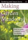 Image for Making garden meadows  : how to create a natural haven for wildlife