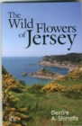 Image for The wild flowers of Jersey