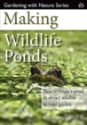 Image for Making Wildlife Ponds : How to Create a Pond to Attract Wildlife to Your Garden