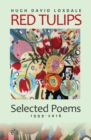 Image for Red tulips  : selected poems, 1999-2016