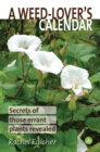 Image for A weed-lover&#39;s calendar  : secrets of those errant plants revealed