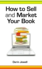 Image for How to sell and market your book: a step-by-step guide