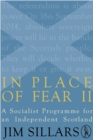Image for In place of fear II: a socialist programme for an independent Scotland