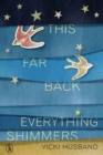 Image for This Far Back Everything Shimmers