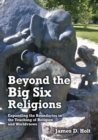 Image for Beyond the big six religions  : expanding the boundaries in the teaching of religion and worldviews