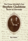 Image for The Prime Minister&#39;s son: Stephen Gladstone, rector of Hawarden