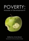 Image for Poverty: malaise of development : papers from a conference held at the University of Chester, November 2005